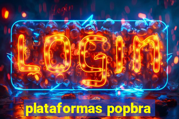 plataformas popbra